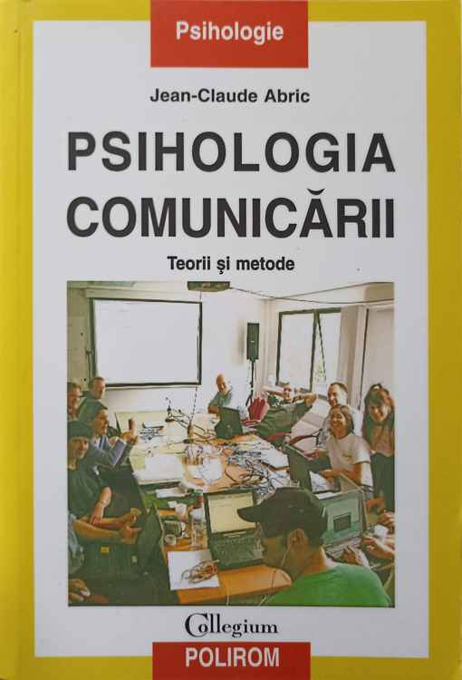 Psihologia Comunicarii. Teorii Si Metode