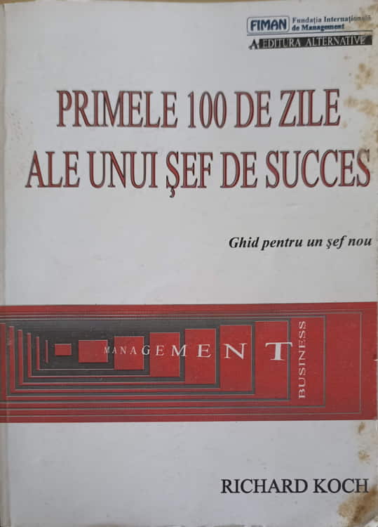 Vezi detalii pentru Primele 100 De Zile Ale Unui Sef De Succes