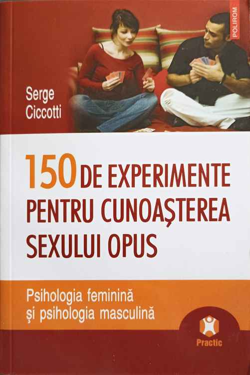 150 De Experimente Pentru Cunoasterea Sexului Opus