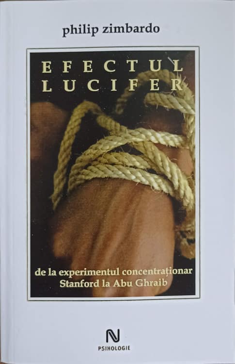 Efectul Lucifer De La Experimentul Concentrationar Stanford La Abu Ghraib