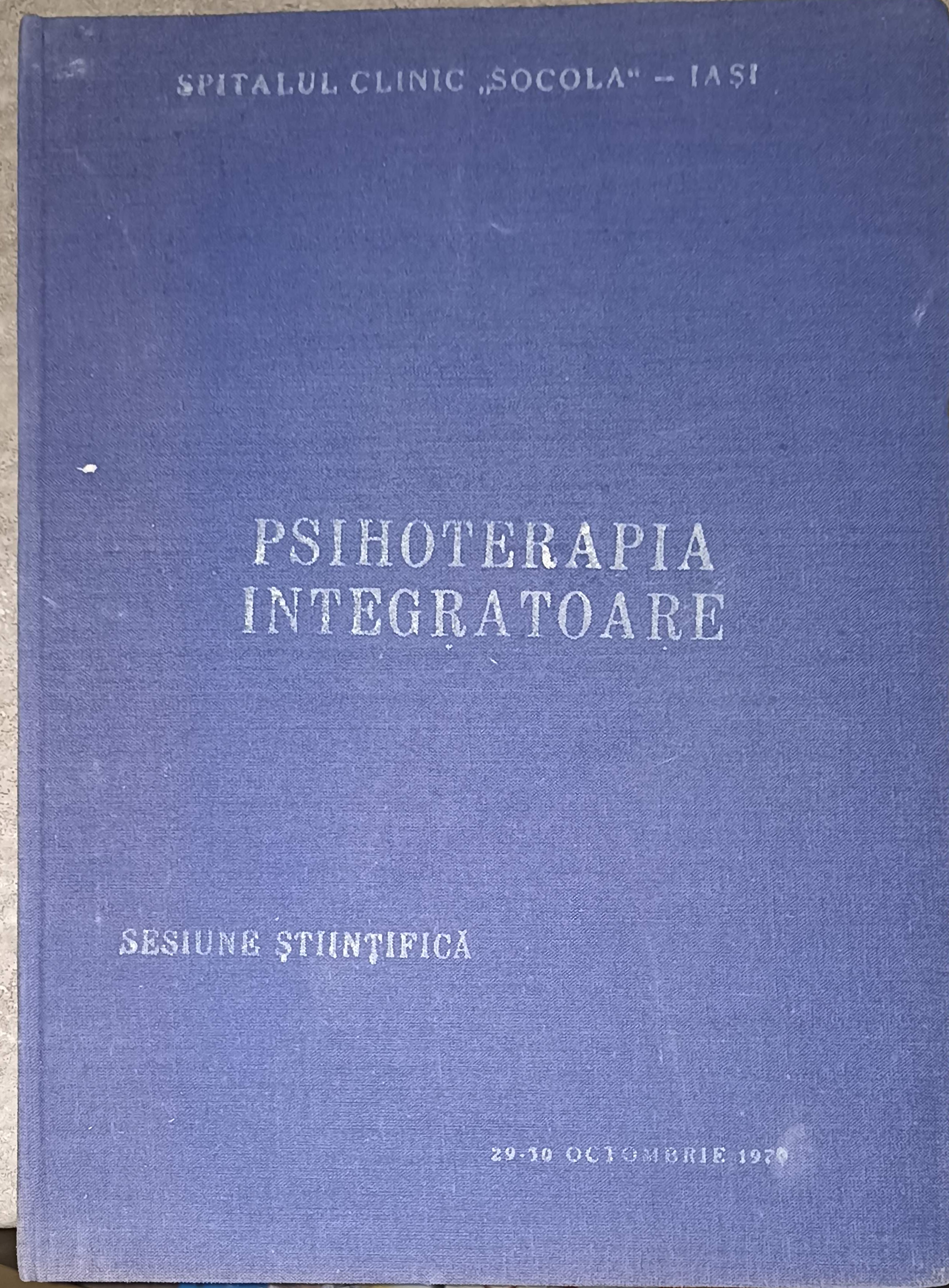 Psihoterapia Integratoare. Sesiune Stiintifica A Cadrelor De Conducere Medico - Economice Din Sectorul Sanitar