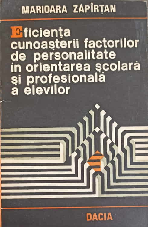 Eficienta Cunoasterii Factorilor De Personalitate In Orientarea Scolara Si Profesionala A Elevilor