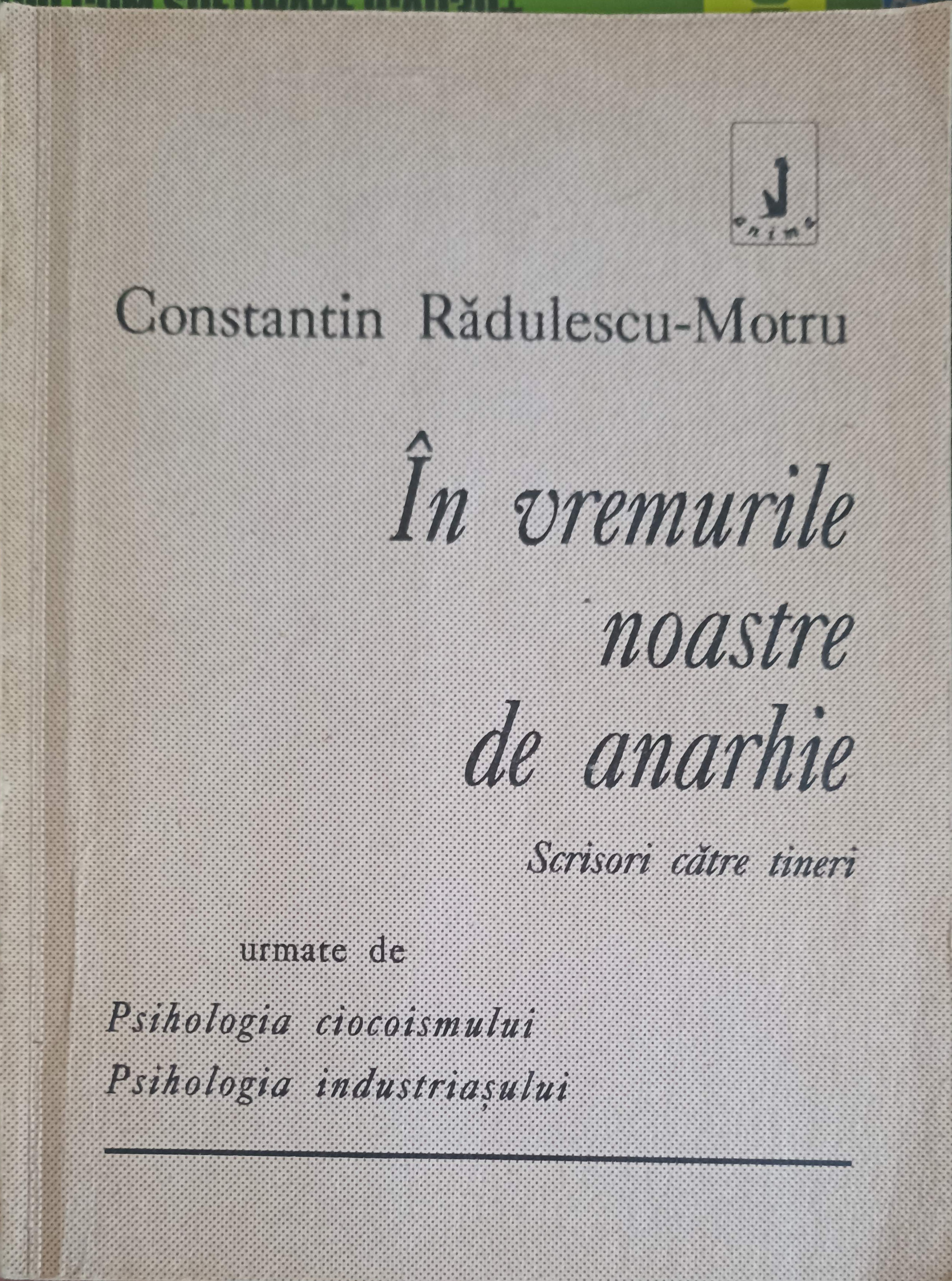 Vezi detalii pentru In Vremurile Noastre De Anarhie. Scrisori Catre Tineri, Urmate De Psihologia Ciocoismului