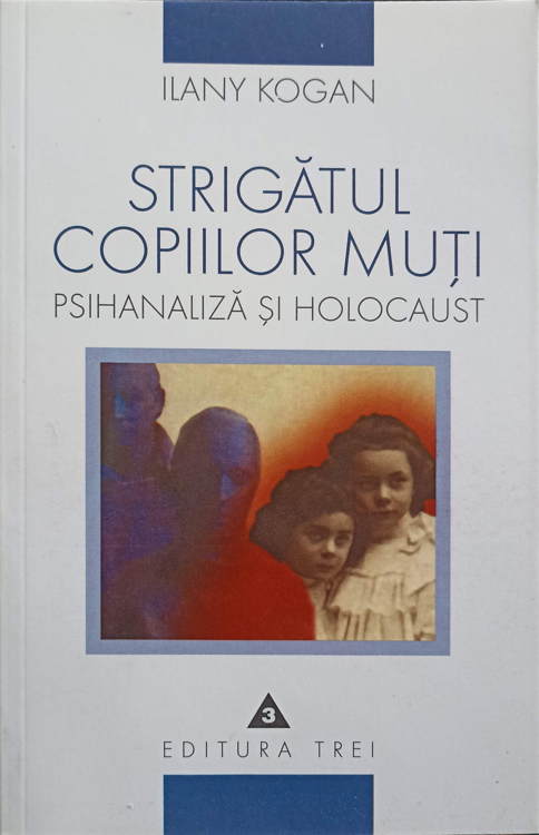 Strigatul Copiilor Muti. Psihanaliza Si Holocaust