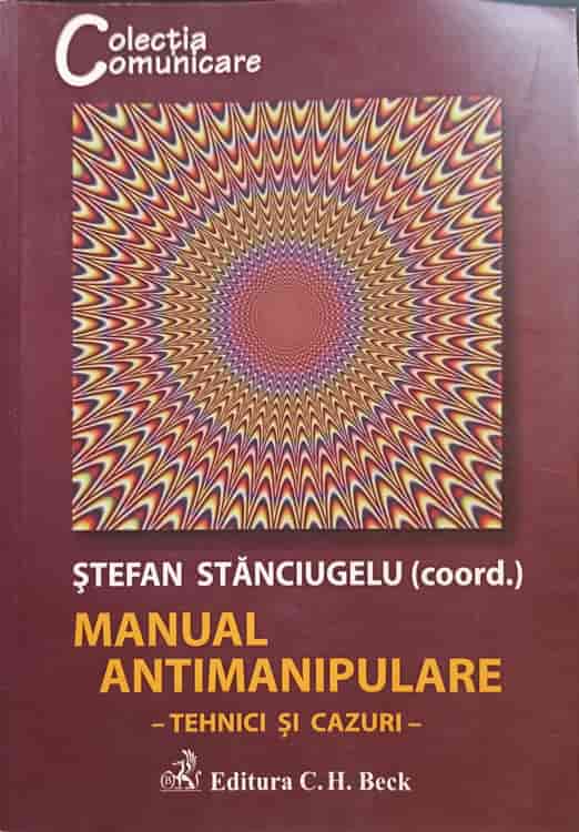 Vezi detalii pentru Manual Antimanipulare. Tehnici Si Cazuri