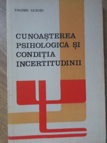 Cunoasterea Psihologica Si Conditia Incertitudinii