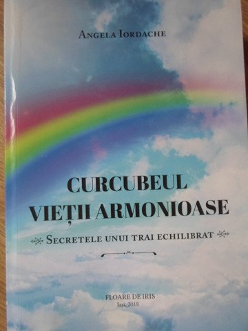 Curcubeul Vietii Armonioase. Secretele Unui Trai Echilibrat