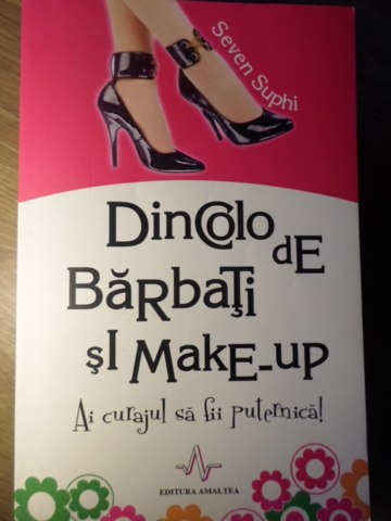 Vezi detalii pentru Dincolo De Barbati Si Make-up. Ai Curajul Sa Fii Puternica!