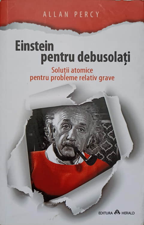 Vezi detalii pentru Einstein Pentru Debusolati. Solutii Atomice Pentru Probleme Relativ Grave