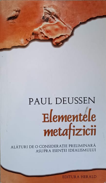 Elementele Metafizicii. Alaturi De O Consideratie Preliminara Asupra Esentei Idealismului