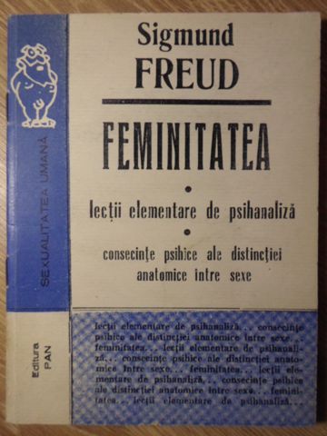 Feminitatea. Lectii Elementare De Psihanaliza Consecinte Psihice Ale Distinctiei Anatomice Intre Sexe