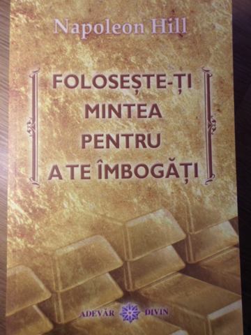 Vezi detalii pentru Foloseste-ti Mintea Pentru A Te Imbogati