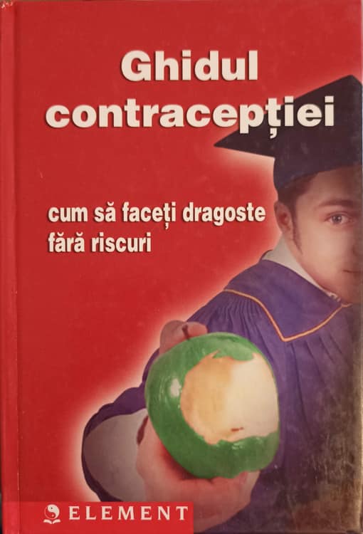 Ghidul Contraceptiei. Cum Sa Faceti Dragoste Fara Riscuri