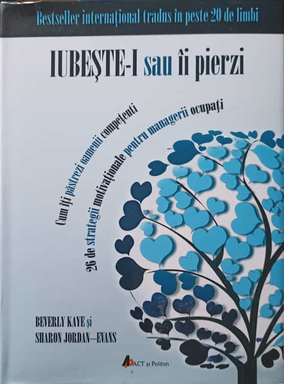 Iubeste-i Sau Ii Pierzi. Cum Iti Pastrezi Oamenii Competenti