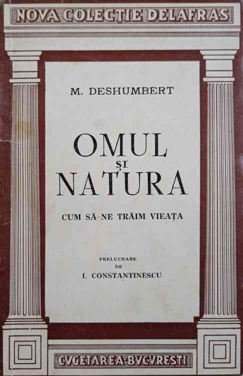 Omul Si Natura. Cum Sa Ne Traim Viata