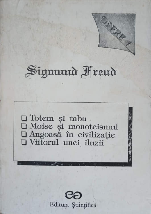 Vezi detalii pentru Opere 1. Totem Si Tabu, Moise Si Monoteismul, Angoasa In Civilizatie, Viitorul Unei Iluzii