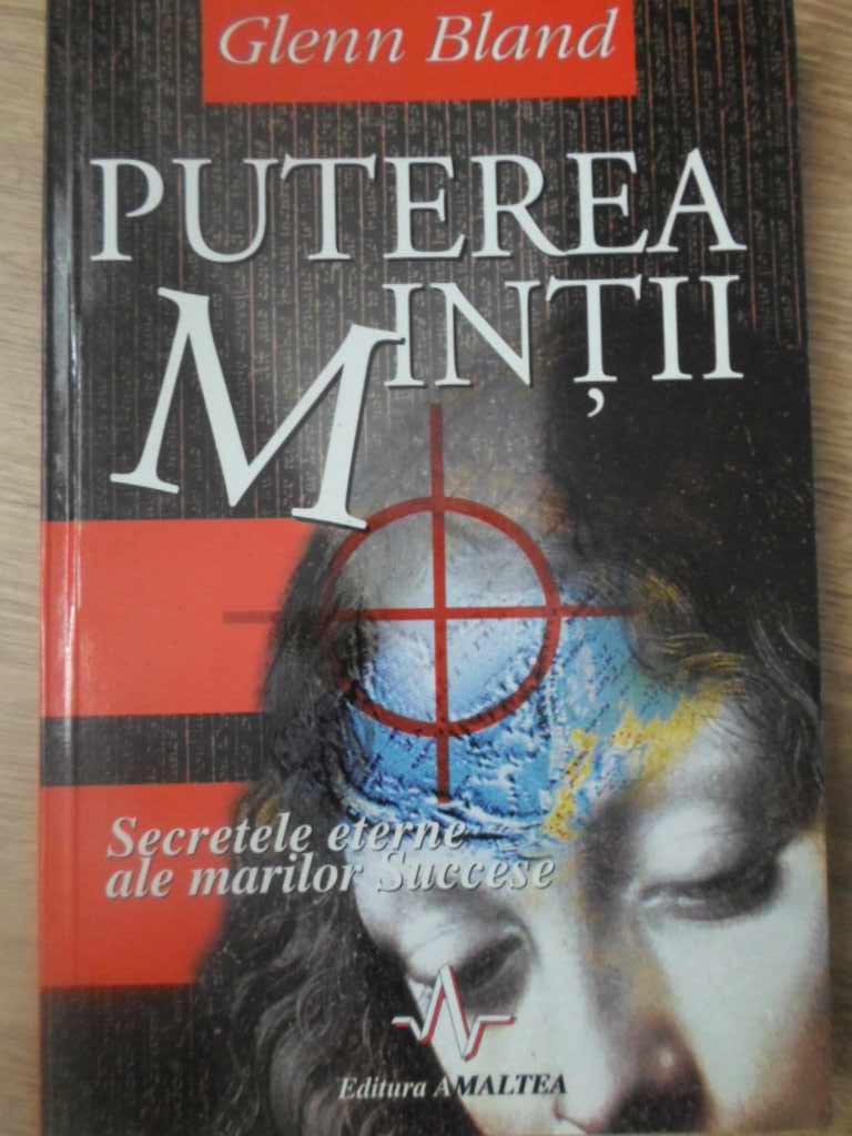 Puterea Mintii. Secretele Eterne Ale Marilor Succese