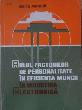 Rolul Factorilor De Personalitate In Eficienta Muncii In Industria Electronica