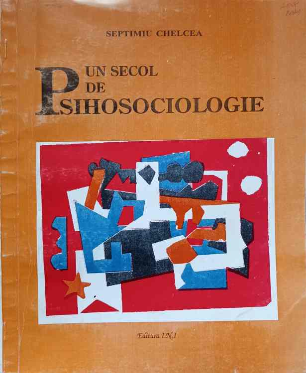 Un Secol De Psihosociologie. Autori, Lucrari, Evenimente