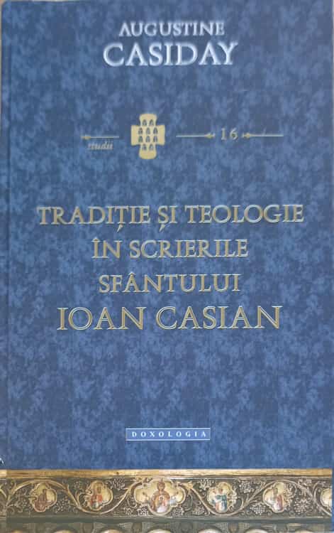 Vezi detalii pentru Traditie Si Teologie In Scrierile Sfantului Ioan Casian