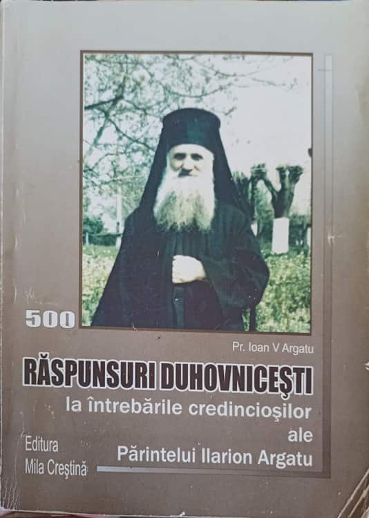 Vezi detalii pentru Raspunsuri Duhovnicesti La Intrebarile Credinciosilor, Ale Parintelui Arhimandrit Ilarion Argatu