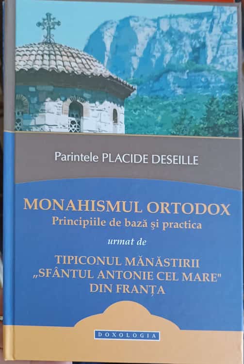 Vezi detalii pentru Monahismul Ortodox: Principii De Baza Si Practica Urmat De Tipiconul Manastirii Sfantul Antonie Cel Mare Din Franta