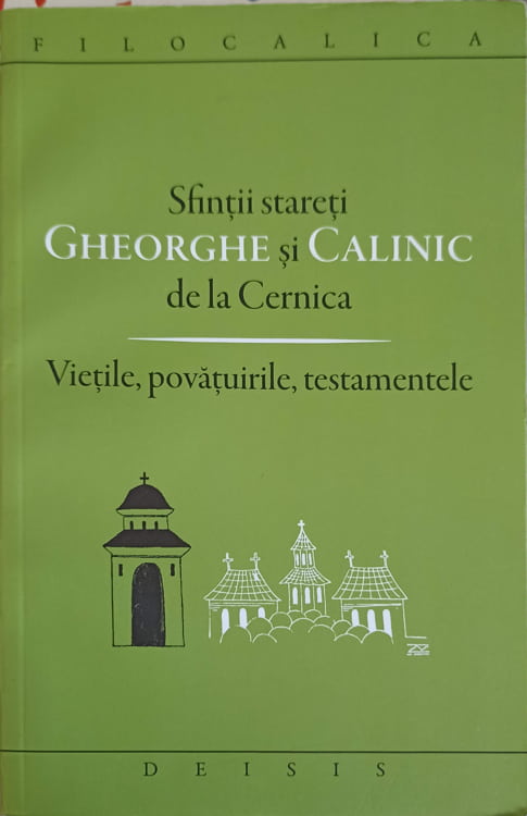 Sfintii Stareti Gheorghe Si Calinic De La Cernica - Vietile, Povatuirile, Testamentele