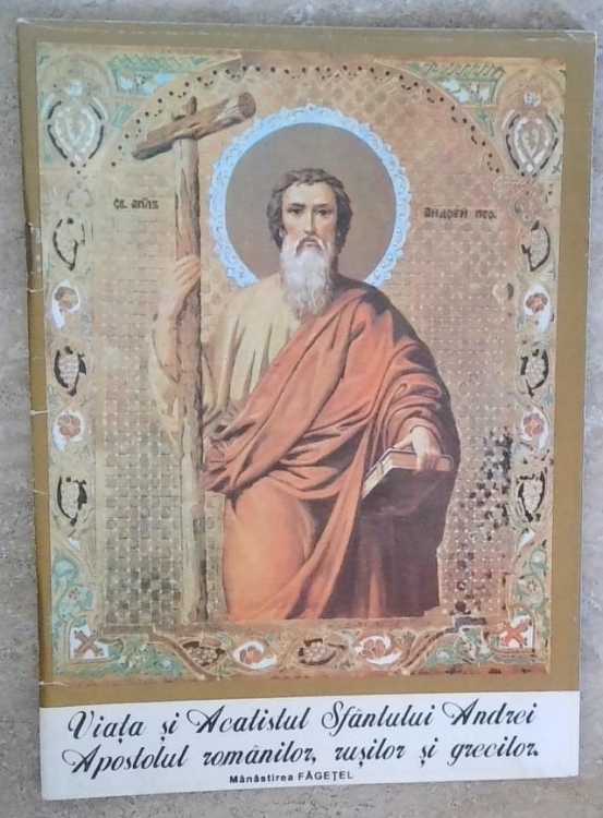 Viata Si Acatistul Sfantului Andrei, Apostolul Romanilor, Rusilor Si Grecilor