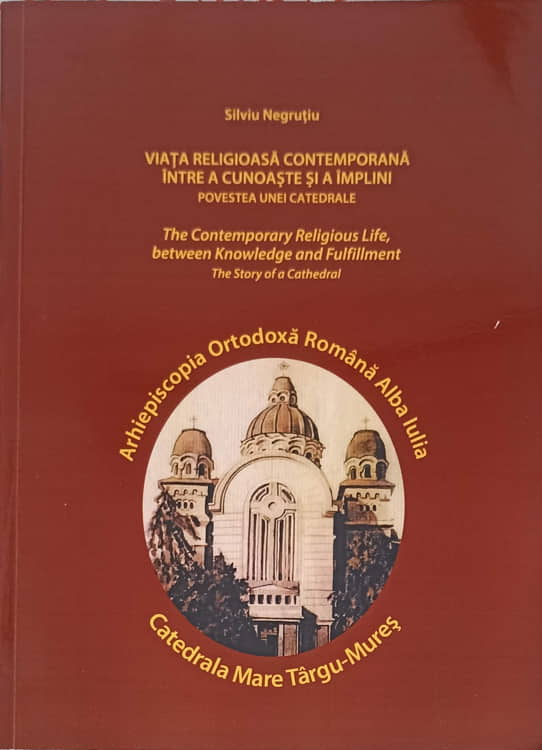 Vezi detalii pentru Viata Religioasa Contemporana Intre A Cunoaste Si A Implini. Povestea Unei Catedrale