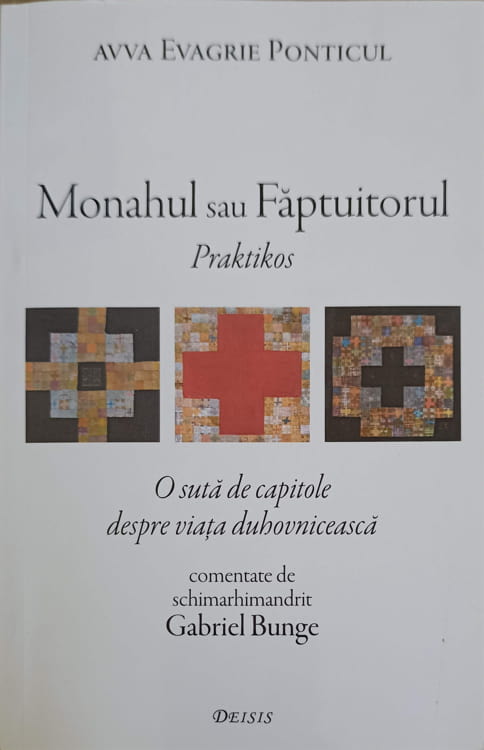 Vezi detalii pentru Monahul Sau Faptuitorul Practikos - O Suta De Capitole Despre Viata Duhovniceasca