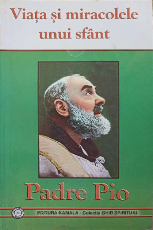 Viata Si Miracolele Unui Sfant - Padre Pio