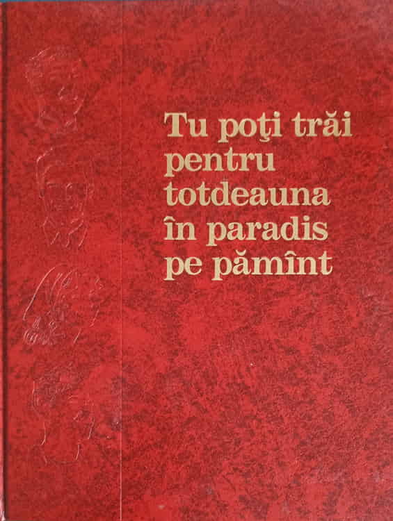 Tu Poti Trai Pentru Totdeauna In Paradis Pe Pamant