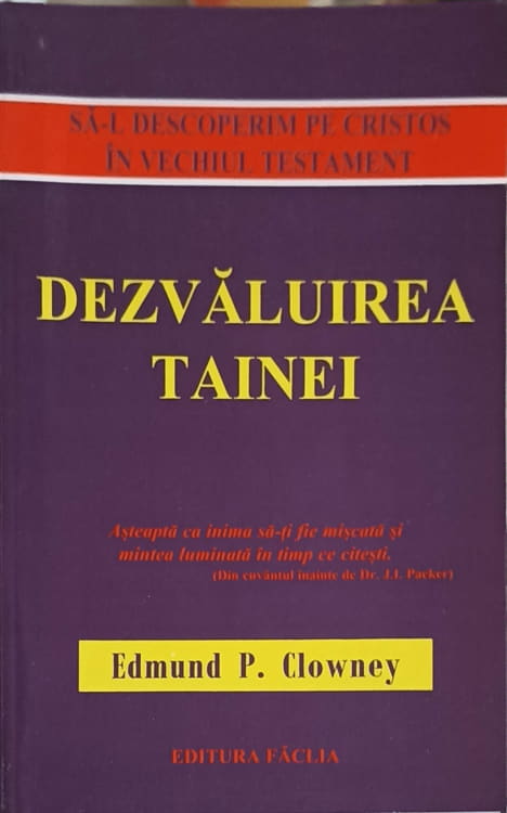 Vezi detalii pentru Dezvaluirea Tainei. Sa-l Descoperim Pe Cristos In Vechiul Testament