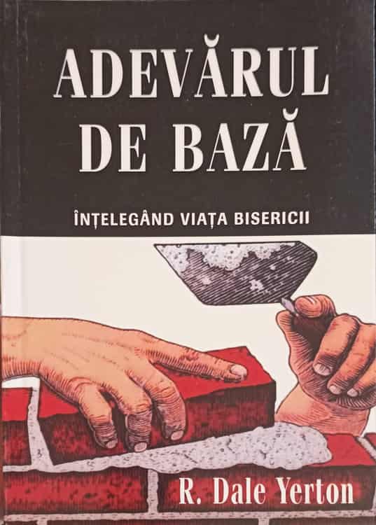 Vezi detalii pentru Adevarul De Baza. Intelegand Viata Bisericii