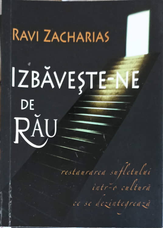 Vezi detalii pentru Izbaveste-ne De Rau. Restaurarea Sufletului Intr-o Cultura Care Se Dezintegreaza