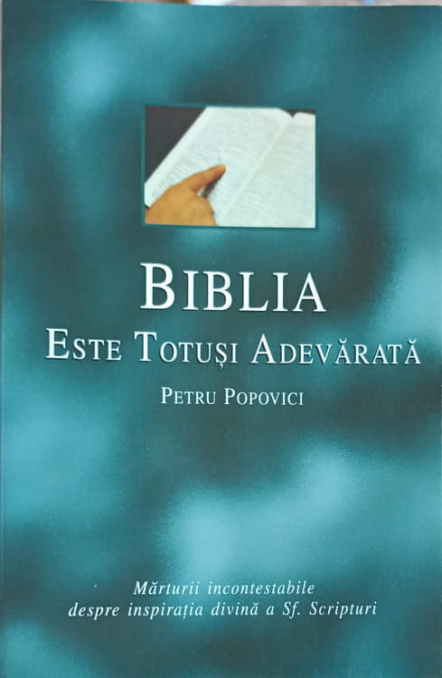 Vezi detalii pentru Biblia Este Totusi Adevarata