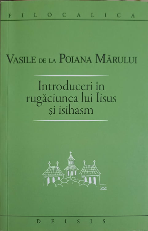 Vezi detalii pentru Introduceri In Rugaciunea Lui Iisus Si Isihasm