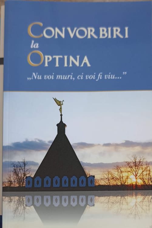 Convorbiri La Optina: Nu Voi Muri, Ci Voi Fi Viu...