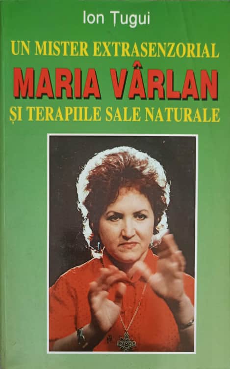 Vezi detalii pentru Un Mister Extrasenzorial: Maria Varlan Si Terapiile Sale Naturale