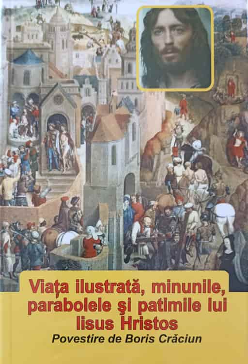 Viata Ilustrata, Minunile, Parabolele Si Patimile Lui Iisus Hristos