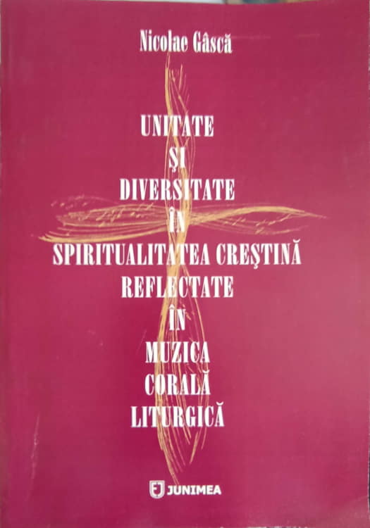 Unitate Si Diversitate In Spiritualitatea Crestina Reflectate In Muzica Corala Liturgica