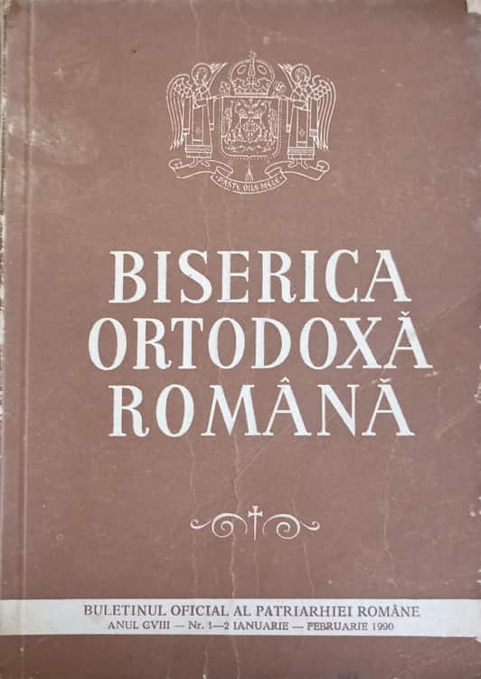 Biserica Ortodoxa Romana. Buletinul Oficial Al Patriarhiei Romane, Anul Cviii, Nr.1-2, Ianuarie-februarie 1990