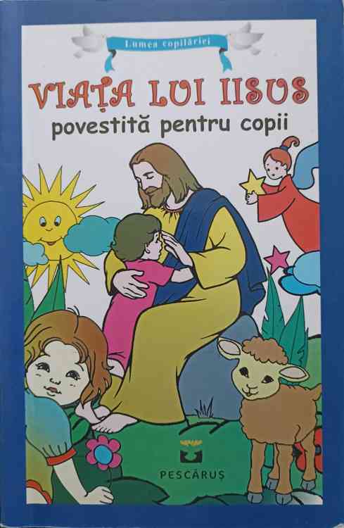 Viata Lui Iisus Povestita Pentru Copii