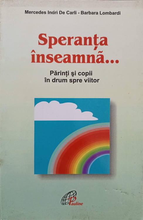 Vezi detalii pentru Speranta Inseamna... Parinti Si Copii In Drum Spre Viitor