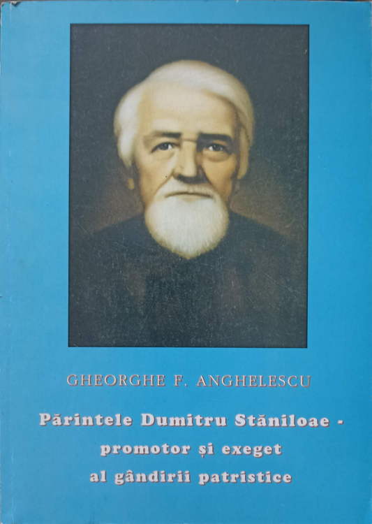 Parintele Dumitru Staniloae - Promotor Si Exeget Al Gandirii Patristice