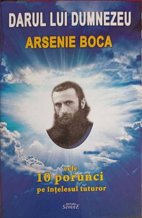 Vezi detalii pentru Darul Lui Dumnezeu Arsenie Boca. Cele 10 Porunci Pe Intelesul Tuturor