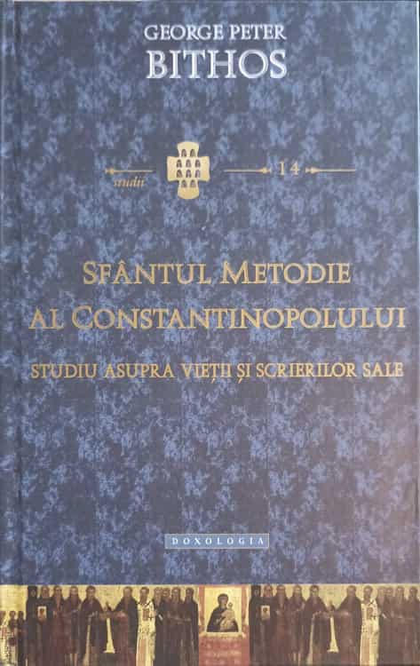 Sfantul Metodie Al Constantinopolului. Studiu Asupra Vietii Si Scrierilor Sale