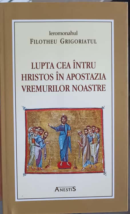 Vezi detalii pentru Lupta Cea Intru Hristos In Apostazia Vremurilor Noastre