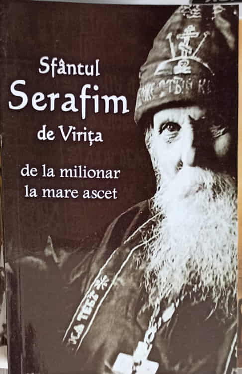 Sfantul Serafim De Virita De La Milionar La Mare Ascet