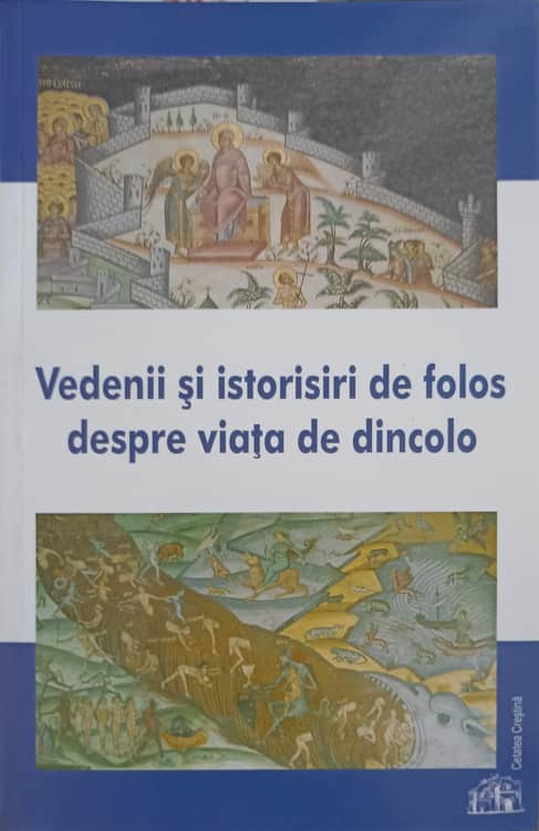 Vezi detalii pentru Vedenii Si Istorisiri De Folos Despre Viata De Dincolo